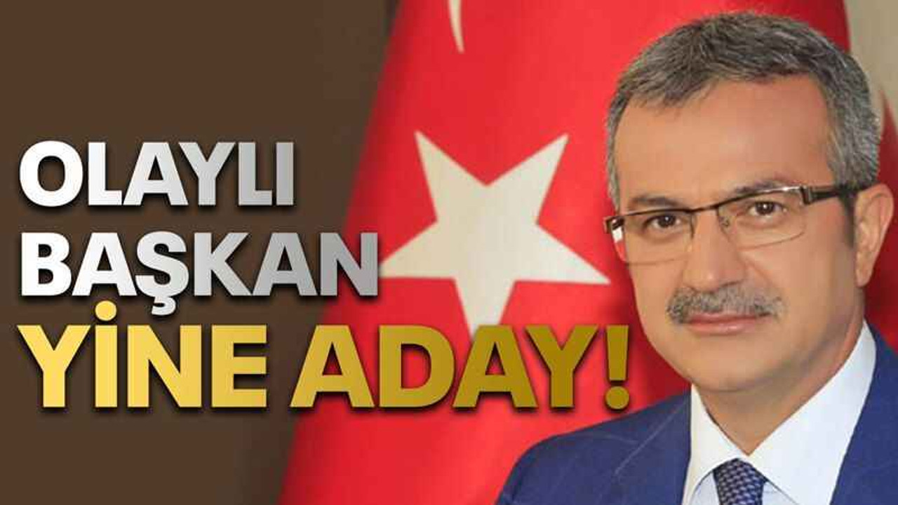 Olaylı başkan yine aday